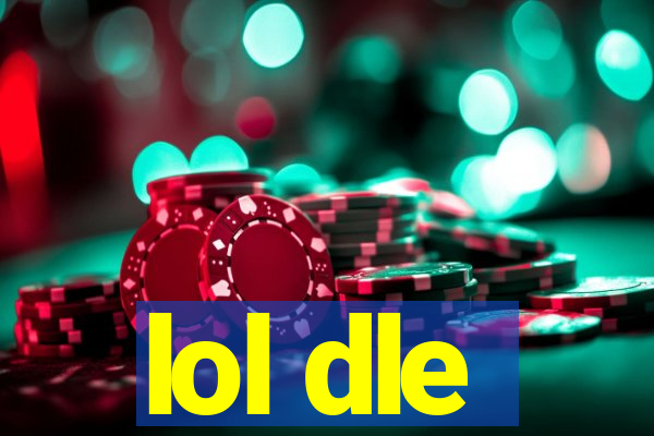 lol dle